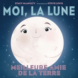 Livre - Moi, la Lune : Meilleure amie de la Terre