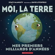 Livre - Moi, la terre : mes premiers milliards d'années